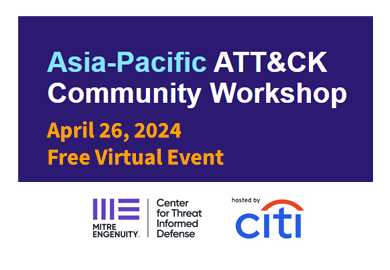 Asia-Pacific ATT&CK Community Workshop, Virtual Event
